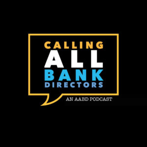 Calling All Bank Directors Episode 52: The Bank Board Role in Supporting Compliance with New CRA Regulations image-3932